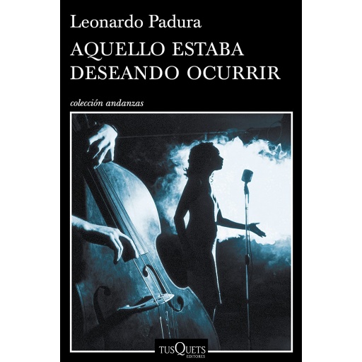 AQUELLO ESTABA DESEANDO OCURRIR LEONARDO PADURA