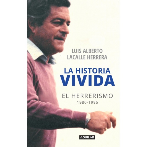 LA HISTORIA VIVIDA - LACALLE HERRERA LUIS ALBERTO