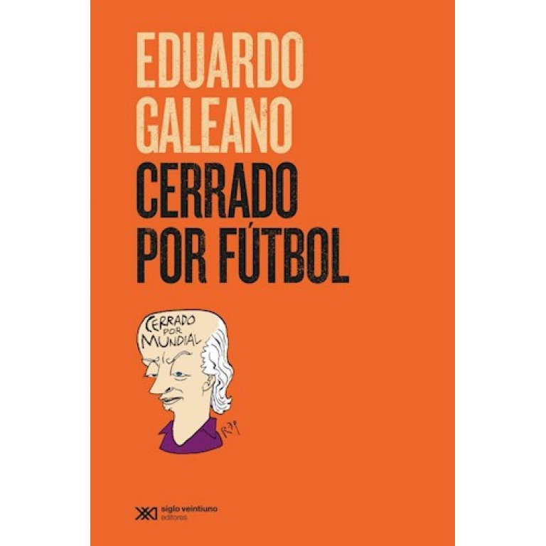 LIBRO CERRADO POR FUTBOL - EDUARDO GALEANO