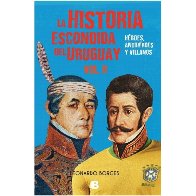 HISTORIA ESCONDIDA DE URUGUAY VOL II - LEONARDO BORGES