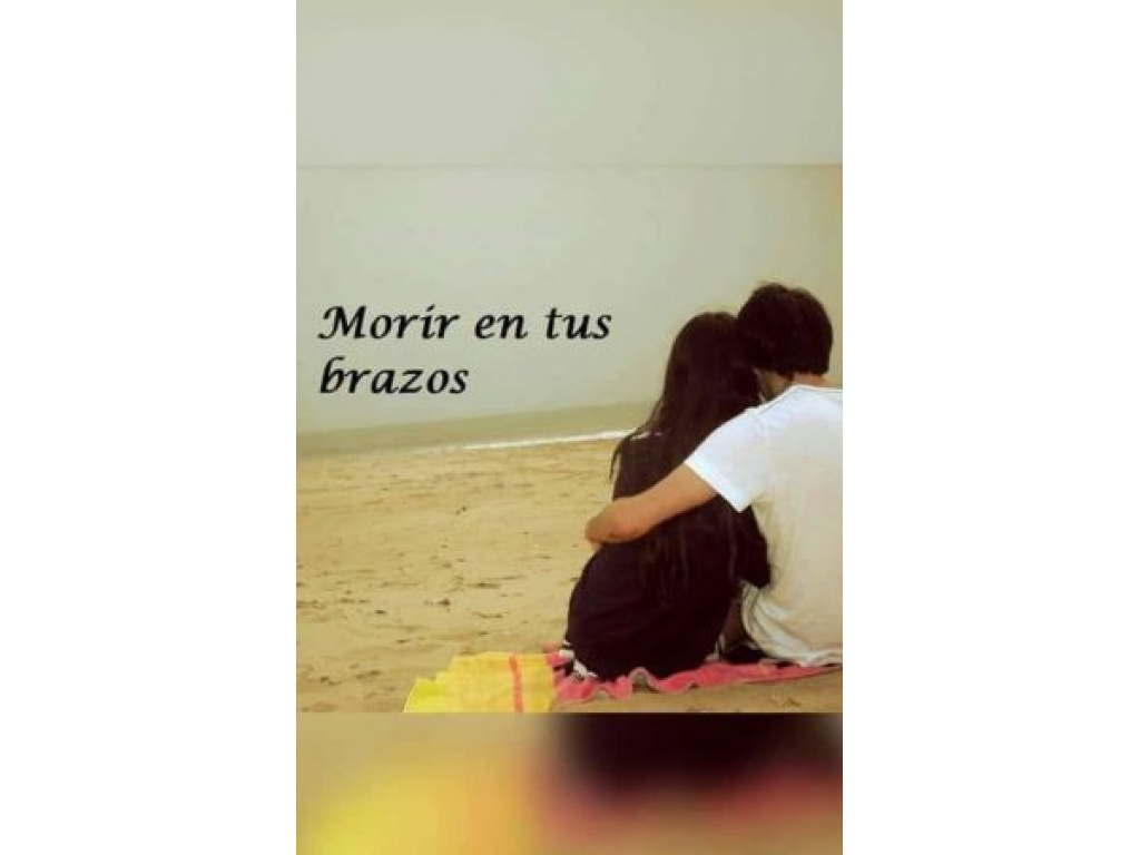 MORIR ENTRE TUS BRAZOS -