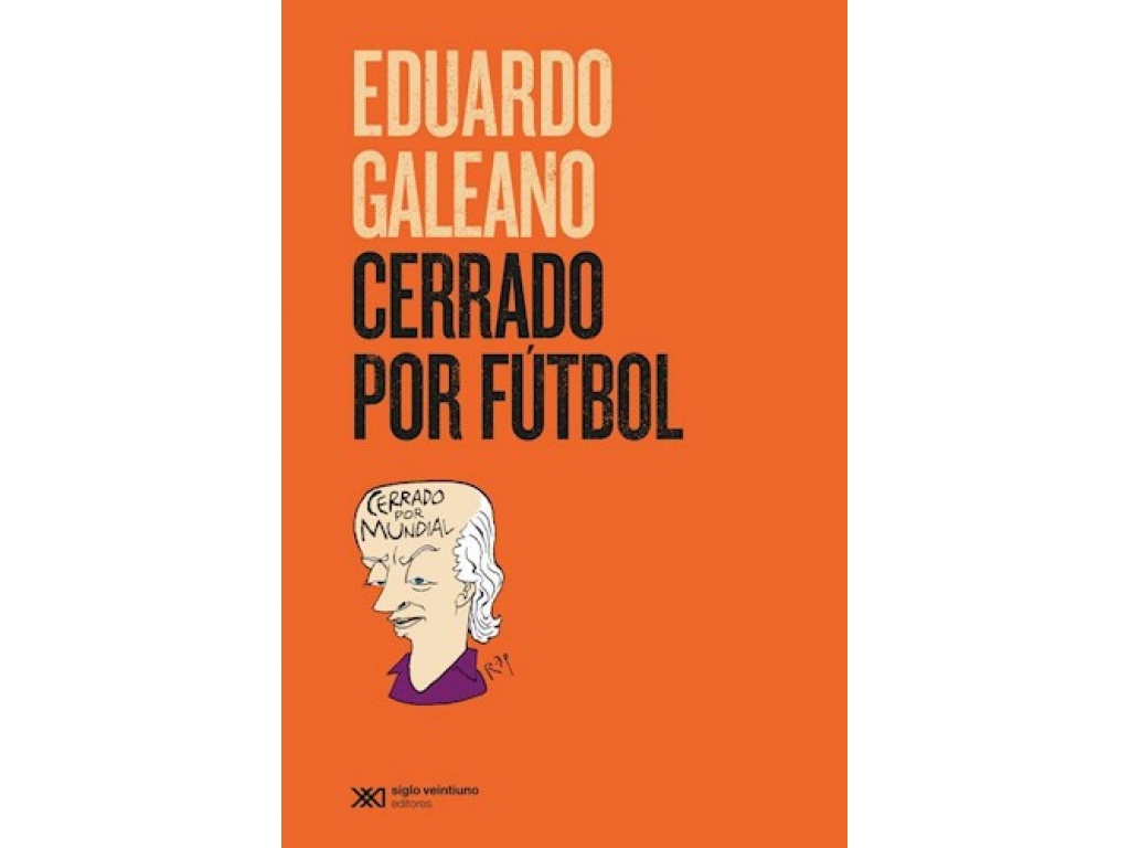 LIBRO CERRADO POR FUTBOL - EDUARDO GALEANO